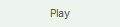 Play